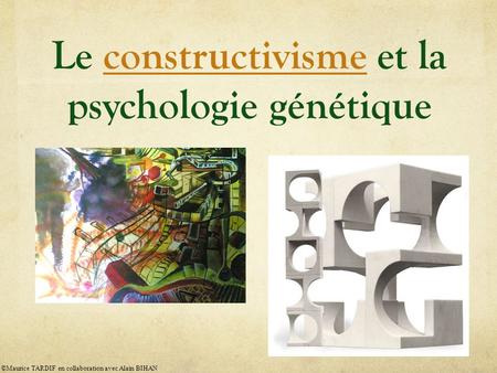 Le constructivisme et la psychologie génétique