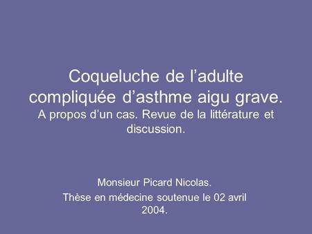 Monsieur Picard Nicolas. Thèse en médecine soutenue le 02 avril 2004.