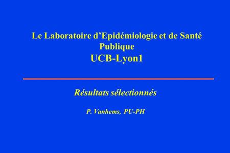 Le Laboratoire d’Epidémiologie et de Santé Publique UCB-Lyon1