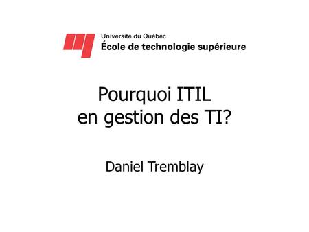 Pourquoi ITIL en gestion des TI?