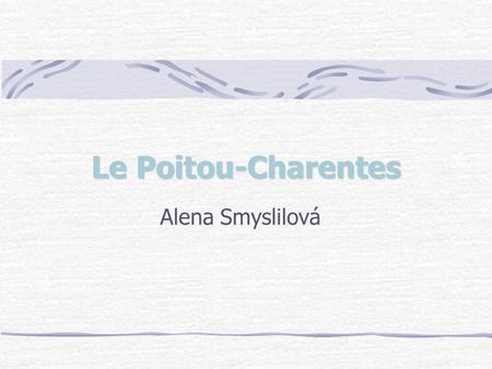 Le Poitou-Charentes Alena Smyslilová.