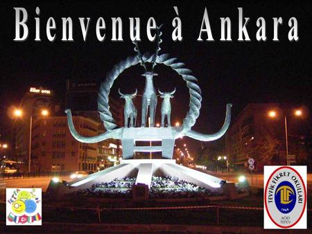 Bienvenue à Ankara.