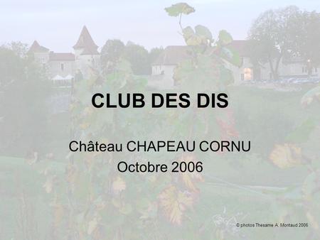 Château CHAPEAU CORNU Octobre 2006