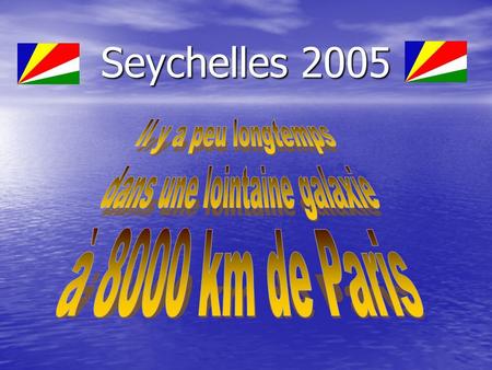 Seychelles 2005. Bien bien après les Alpes… et lItalie, la Crête, lEgypte, lArabie Saoudite, la Somalie, …