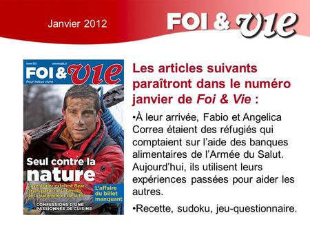 Janvier 2012 Les articles suivants paraîtront dans le numéro janvier de Foi & Vie : À leur arrivée, Fabio et Angelica Correa étaient des réfugiés qui comptaient.