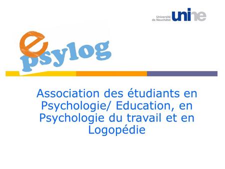 Association des étudiants en Psychologie/ Education, en Psychologie du travail et en Logopédie.