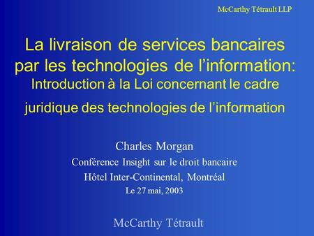 La livraison de services bancaires par les technologies de l’information: Introduction à la Loi concernant le cadre juridique des technologies de l’information.