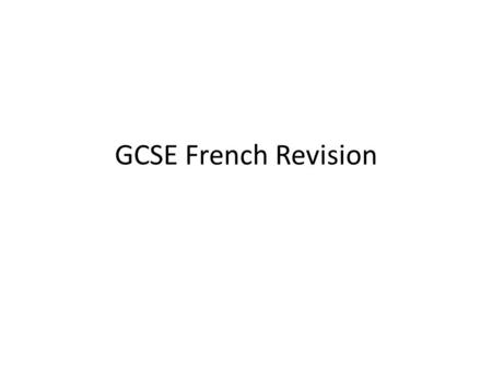 GCSE French Revision.