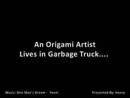 An Origami Artist Lives in Garbage Truck....
