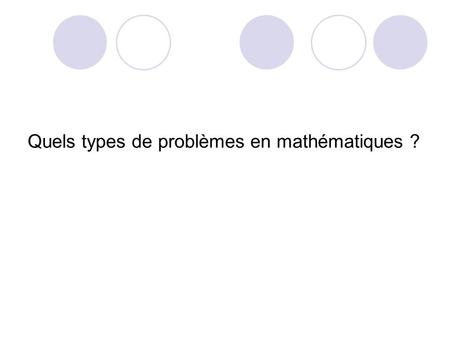 Quels types de problèmes en mathématiques ?