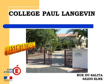 COLLEGE PAUL LANGEVIN PRESENTATION RUE DU SALITA 66200 ELNE.