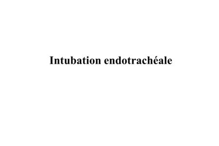 Intubation endotrachéale