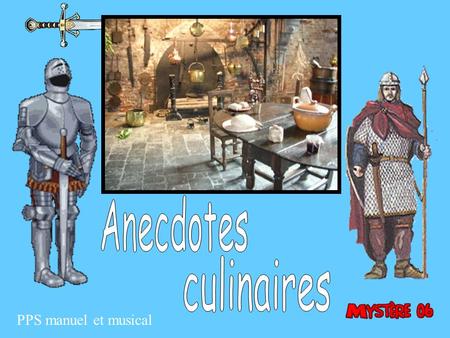 Anecdotes culinaires PPS manuel et musical.