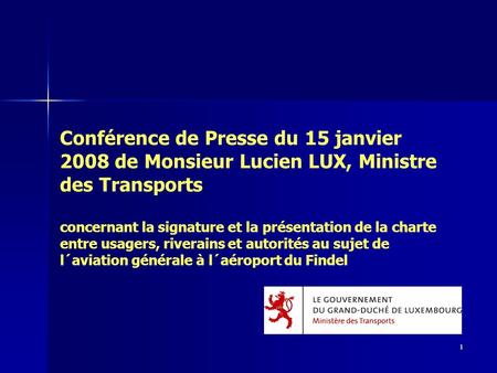 Conférence de Presse du 15 janvier 2008 de Monsieur Lucien LUX, Ministre des Transports concernant la signature et la présentation de la charte entre.