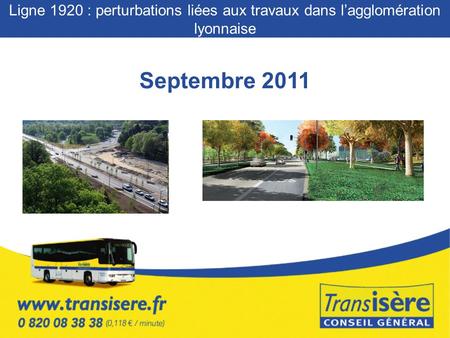Septembre 2011 Ligne 1920 : perturbations liées aux travaux dans lagglomération lyonnaise.