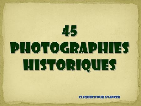 PHOTOGRAPHIES HISTORIQUES