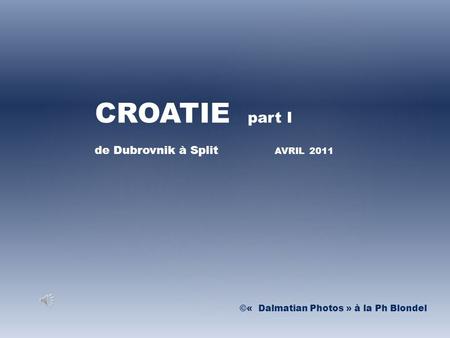 CROATIE part I de Dubrovnik à Split AVRIL 2011