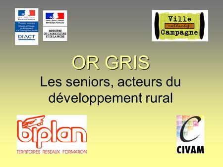 OR GRIS OR GRIS Les seniors, acteurs du développement rural.