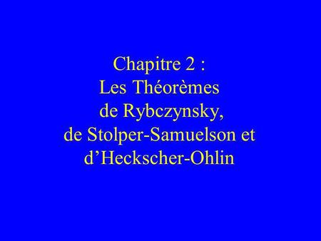 Théorème I Le théorème de Rybczynsky (1951)