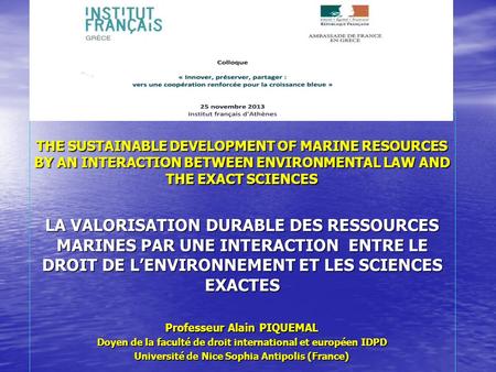 THE SUSTAINABLE DEVELOPMENT OF MARINE RESOURCES BY AN INTERACTION BETWEEN ENVIRONMENTAL LAW AND THE EXACT SCIENCES LA VALORISATION DURABLE DES RESSOURCES.