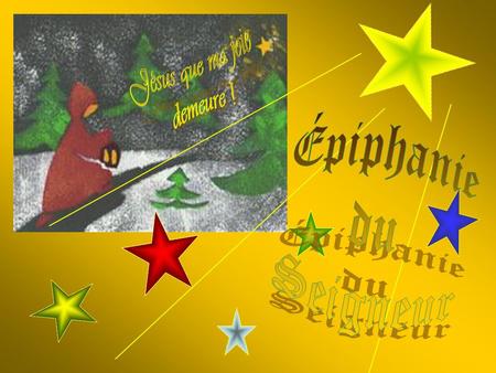 La fête de lÉpiphanie est la suite du mystère de Noël avec une grandeur qui lui est propre. Son nom signifie Manifestation, destinée à honorer lapparition.
