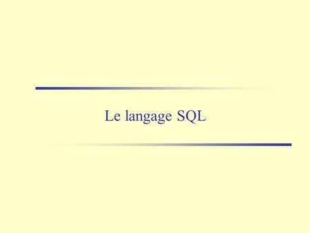 Le langage SQL.