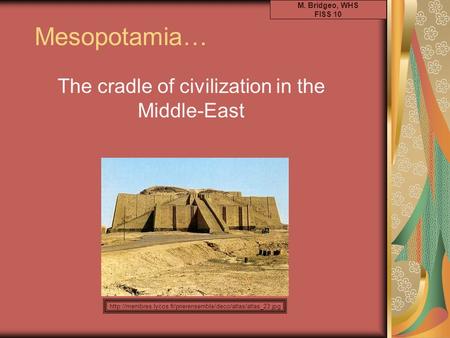 The cradle of civilization in the Middle-East