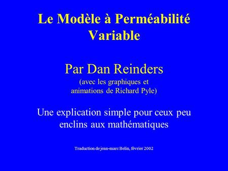 Le Modèle à Perméabilité Variable Par Dan Reinders (avec les graphiques et animations de Richard Pyle) Une explication simple pour ceux peu enclins.