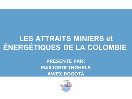 LES ATTRAITS MINIERS et ÉNERGÉTIQUES DE LA COLOMBIE