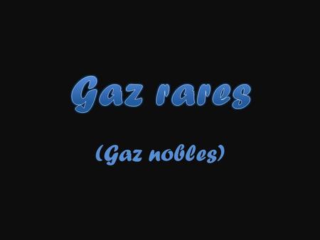 Gaz rares (Gaz nobles).