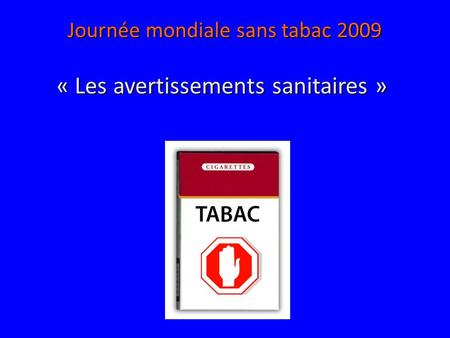 Journée mondiale sans tabac 2009 « Les avertissements sanitaires »