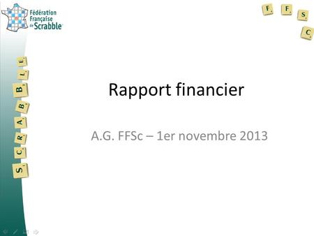 Rapport financier A.G. FFSc – 1er novembre 2013.