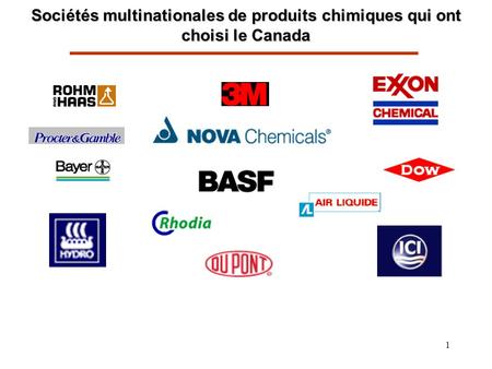 1 Sociétés multinationales de produits chimiques qui ont choisi le Canada.