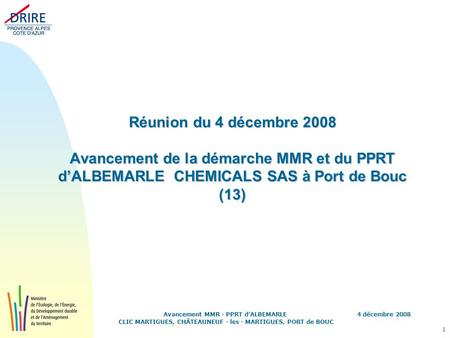Réunion du 4 décembre 2008 Avancement de la démarche MMR et du PPRT d’ALBEMARLE CHEMICALS SAS à Port de Bouc (13) Avancement MMR - PPRT d’ALBEMARLE CLIC.