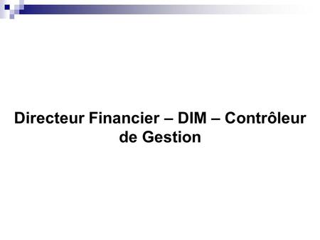 Directeur Financier – DIM – Contrôleur de Gestion