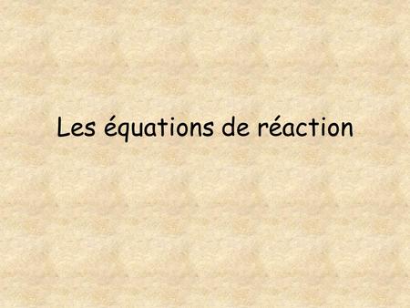 Les équations de réaction