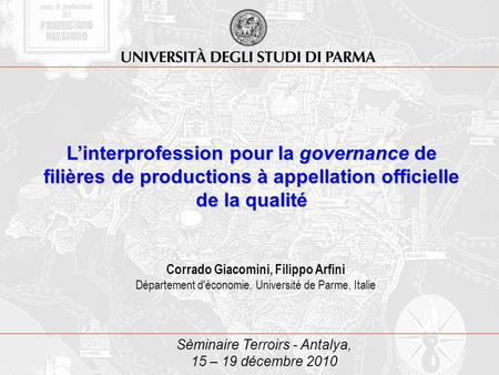 Sèminaire Terroirs - Antalya, 15 – 19 décembre 2010 Linterprofession pour la governance de filières de productions à appellation officielle de la qualité