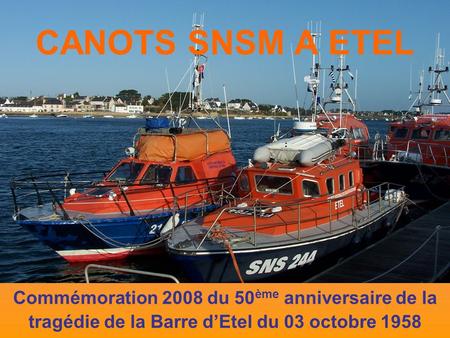 CANOTS SNSM A ETEL Commémoration 2008 du 50ème anniversaire de la