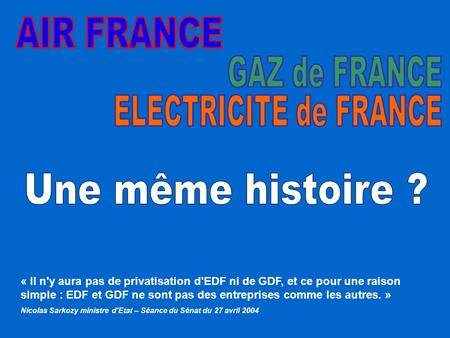 AIR FRANCE GAZ de FRANCE ELECTRICITE de FRANCE Une même histoire ?
