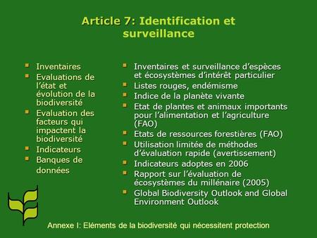 Article 7: Article 7: Identification et surveillance Inventaires Inventaires Evaluations de létat et évolution de la biodiversité Evaluations de létat.