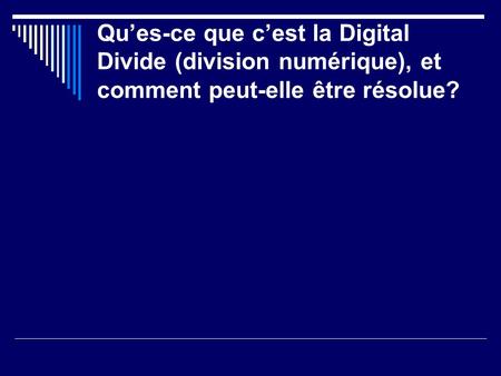 Qu’es-ce que c’est la Digital Divide (division numérique)?