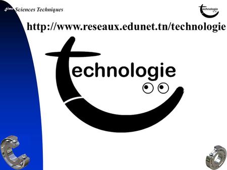 Http://www.reseaux.edunet.tn/technologie.