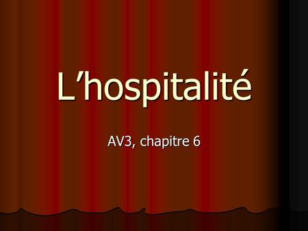 L’hospitalité AV3, chapitre 6.