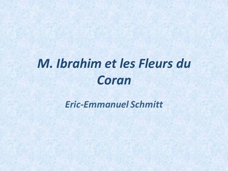 M. Ibrahim et les Fleurs du Coran Eric-Emmanuel Schmitt.