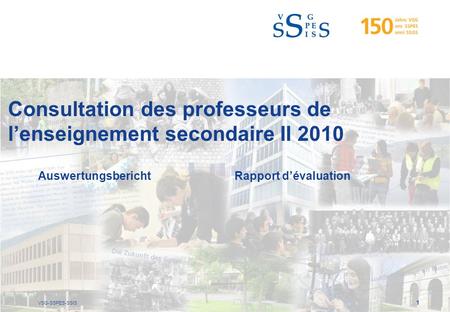 VSG-SSPES-SSIS 1 Consultation des professeurs de lenseignement secondaire II 2010 AuswertungsberichtRapport dévaluation.