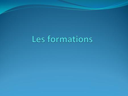 Les formations.
