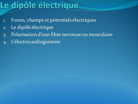 Le dipôle électrique Forces, champs et potentiels électriques