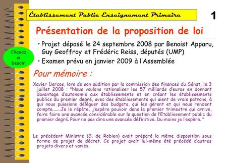 1 Établissement Public Enseignement Primaire Projet déposé le 24 septembre 2008 par Benoist Apparu, Guy Geoffroy et Frédéric Reiss, députés (UMP) Examen.