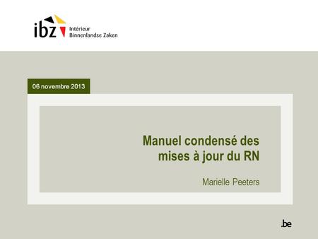 06 novembre 2013 Manuel condensé des mises à jour du RN Marielle Peeters.