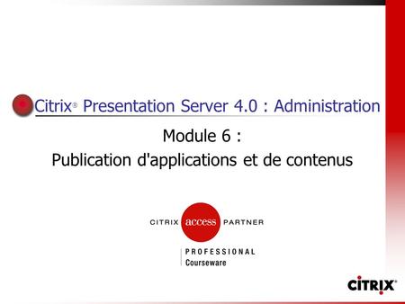 Citrix® Presentation Server 4.0 : Administration